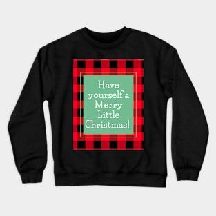 Have yourself a Merry Little Christmas! Crewneck Sweatshirt